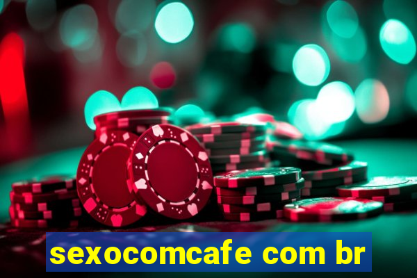 sexocomcafe com br